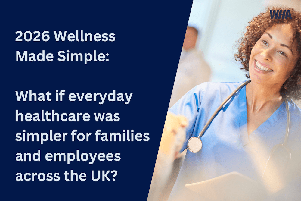2026 Wellness Made Simple: What if everyday healthcare was simpler for families and employees across the UK?