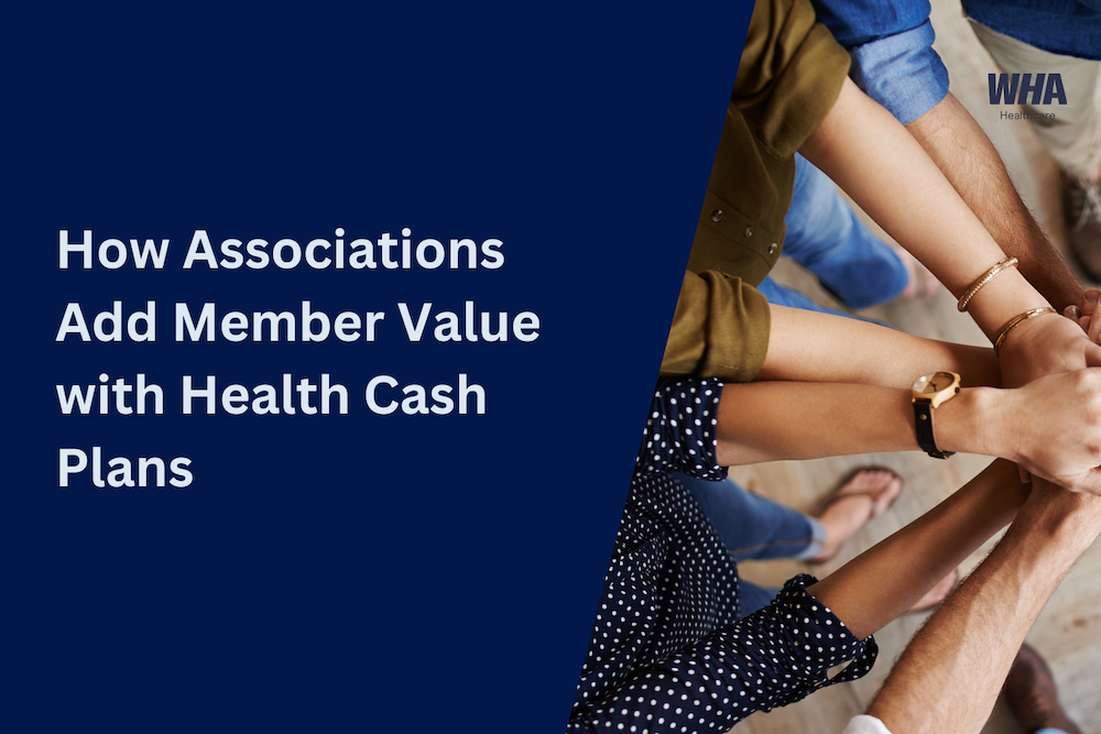 How Associations Add Membership Value With Health Cash Plans